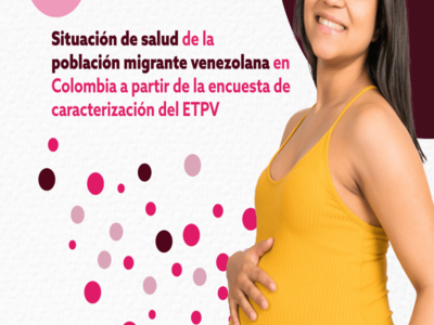 Situación de salud de la población migrante venezolana en Colombia a partir de la encuesta de caracterización del ETPV