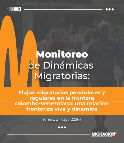 Monitoreo de Dinámicas Migratorias (Enero-Mayo 2026): Flujos migratorios pendulares y regulares en la frontera colombo-venezolana: una relación fronteriza viva y dinámica