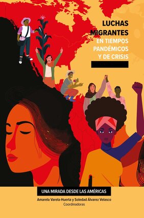 Luchas migrantes en tiempos pandémicos y de crisis Una mirada desde las Américas