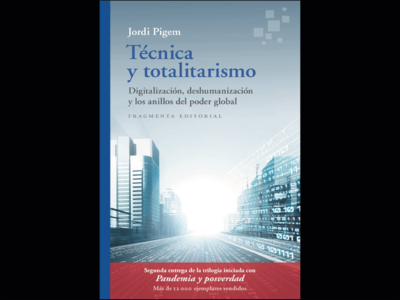 Técnica y totalitarismo. Digitalización, deshumanización y los anillos del poder global