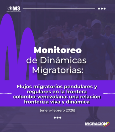 Monitoreo de Dinámicas Migratorias (Enero-Febrero 2026): Flujos migratorios pendulares y regulares en la frontera colombo-venezolana: una relación fronteriza viva y dinámica