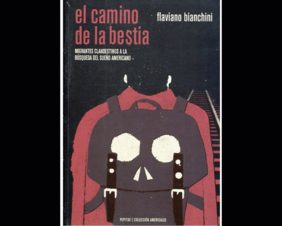 El camino de la bestia. Migrantes clandestinos a la búsqueda del sueño americano
