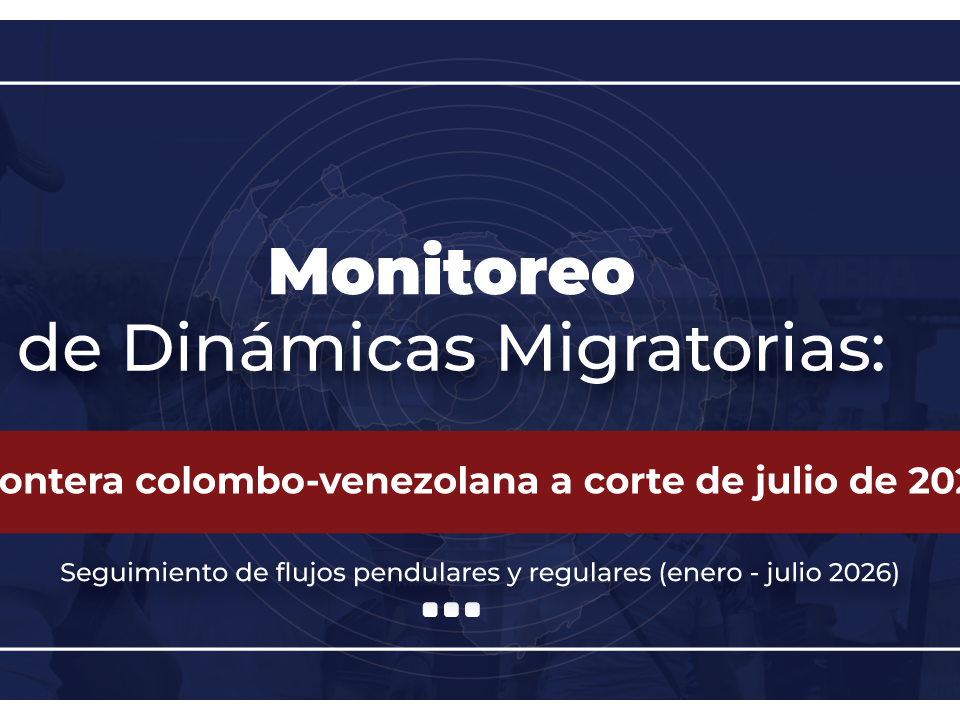 Portada de Monitoreo de Dinámicas Migratorias (Enero-Julio 2026)